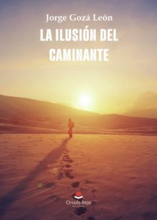 la ilusion del caminante-jorge goza leon-9788411117548