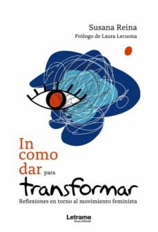 incomodar para transformar. reflexiones en torno al movimiento feminista-susana reina-9788411142748