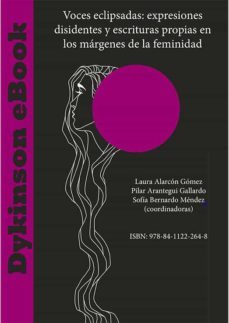 voces eclipsadas: expresiones disidentes y escrituras propias en los margenes de la feminidad. (ebook)-laura alarcon gomez-pilar arantegui gallardo-sofia bernardo mendez-9788411222648