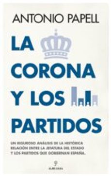 la corona y los partidos (ebook)-antonio papell-9788411318648