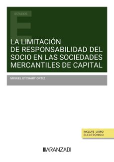 la limitacion de responsabilidad del socio en las sociedades mercantiles de capital-miguel etchart ortiz-9788411629348