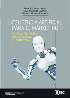 inteligencia artificial para el marketing-eduardo liberos hoppe-silvia ahumada luyando-miranda sanchez ahumada-9788411920148