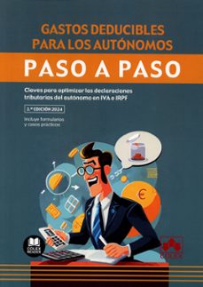 gastos deducibles para los autonomos. paso a paso 2024.claves para optimizar las declaraciones tributarias del autonomo en iva e irpf-9788411942348