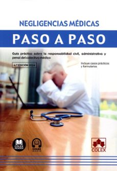 negligencias medicas. paso a paso 2024 guia practica sobre la res ponsabilidad civil, administrativa y civil del colectivo medico-departamento de documentacion iberley-9788411946148