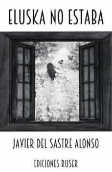 eluska no estaba-javier del sastre alonso-9788412052848