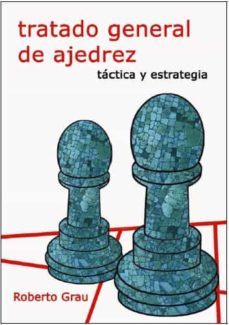 tratado general de ajedrez ii_tactica y estrategia-roberto grau-9788412112948