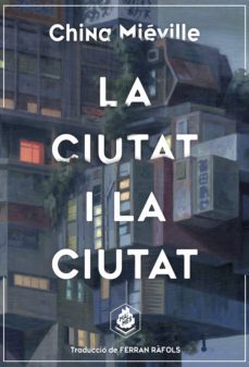la ciutat i la ciutat (ebook)-china mieville-9788412160048