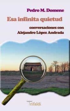 esa infinita quietud. conversaciones con alejandro lopez andrada-9788412525748