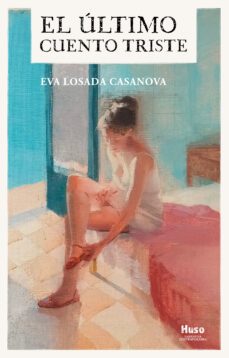 el ultimo cuento triste-eva losada casanova-9788412560848