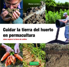 cuidar la tierra del huerto en permacultura-blaise leclerc-9788412587548
