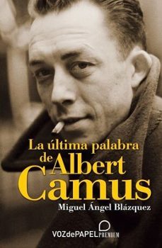 la ultima palabra de albert camus-miguel angel blazquez-9788412709148