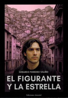el figurante y la estrella-gerardo ferreiro valiño-9788412811148