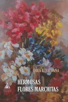 hermosas flores marchitas-lola l. saldaña-9788412845648