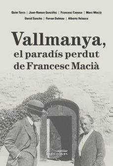 vallmanya, el paradis perdut de francesc macia-9788413035048