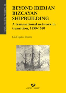 beyond iberian bizcayan shipbuilding-beñat eguiluz miranda-9788413195148