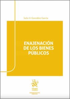 enajenacion de los bienes publicos-julio v. gonzalez garcia-9788413361048
