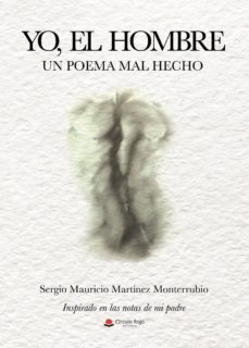 yo, el hombre. un poema mal hecho-sergio martinez monterrubi-9788413380148
