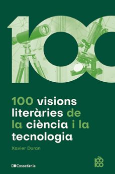 100 visions literaries de la ciencia i la tecnologia-xavier duran escriba-9788413564548