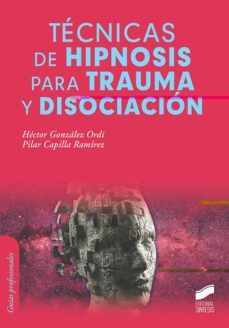 tecnicas de hipnosis para trauma y disociacion-hector gonzalez ordi-pilar capilla ramirez-9788413570648