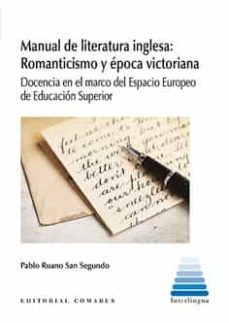 manual de literatura inglesa: romanticismo y epoca victoriana. docencia en el marco del espacio europeo de educacion-pablo ruano san segundo-9788413692548