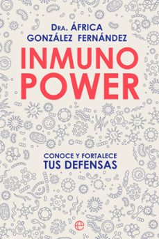 inmuno power. conoce y fortalece tus defensas-africa gonzalez fernandez-9788413841748