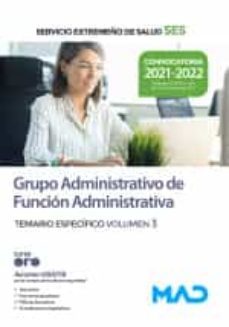 grupo administrativo de funcion administrativa del servicio extremeño de salud (ses). temario especifico volumen 3-9788414255148