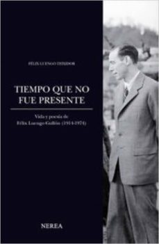 tiempo que no fue presente-felix luengo teixidor-9788415042648