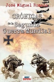 cronicas de la segunda guerra mundial-jose miguel romaña-9788415074748