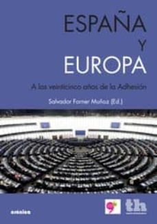 españa y europa: a los veinticinco años de la adhesion-salvador forner muñoz-9788415442448