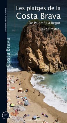les platges de la costa brava: de palamos a begur-pako crestas-9788415456148