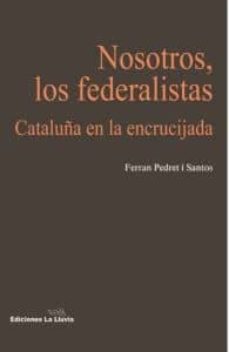 nosotros los federalistas-ferran pedret i santos-9788415526148