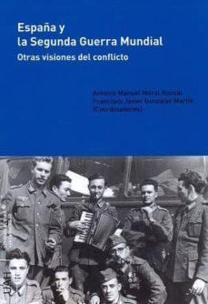 españa y la segunda guerra mundial (ebook)-antonio manuel moral roncal-francisco javier gonzalez martin-9788415834748