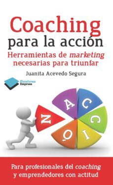coaching para la accion: herramientas de marketing necesarias par a triunfar-juanita acevedo-9788415880448