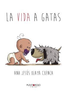 la vida a gatas-ana jesus olaya cuenca-9788416068548