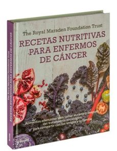 recetas nutritivas para enfermos de cancer: alimentos adecuados para tomar durante y despues del tratamiento oncologico, para    compartir con los amigos y la familia-9788416138548