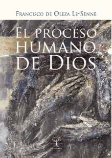 el proceso humano de dios-francisco de oleza le senne-9788416162048