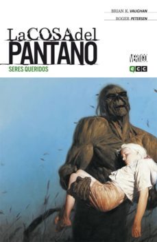 la cosa del pantano de brian k. vaughan num. 01 (de 4): seres que ridos-9788416194148