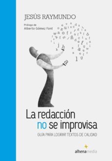 la redaccion no se improvisa: guia para lograr textos de calidad-9788416395248
