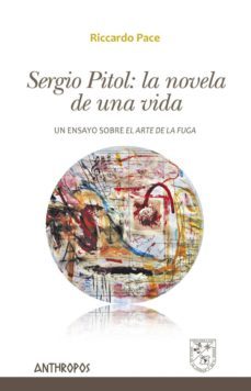 sergio pitol: la novela de una vida: un ensayo sobre el arte de la fuga-riccardo pace-9788416421848