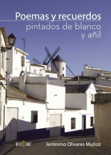 poemas y recuerdos pintados de blanco y añil-jeronimo olivares muñoz-9788416422548