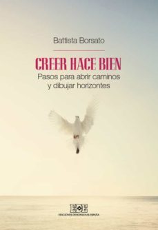 creer hace bien. pasos para abrir caminos y dibujar horizontes (ebook)-battista borsato-9788416803248