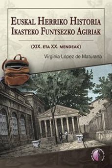 euskal herriko historia ikasteko funtsezko agiriak-virginia lopez de maturana-9788416809448