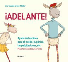 ¡adelante! ayuda instantanea para el miedo, el panico, las palpitaciones, etc. (pequeño manual de supervivencia) (ebook)-claudia croos muller-9788416895748