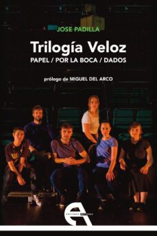 trilogía veloz: papel / por la boca / dados-jose padilla-9788416923748