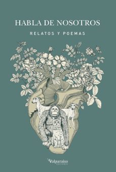 habla de nosotros: relatos y poemas-9788417096748