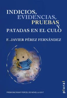 indicios, evidencias, pruebas y patadas en el culo-fco javier perez fernandez-9788417113148