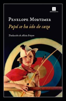 papa se ha ido de caza-penelope mortimer-9788417115548
