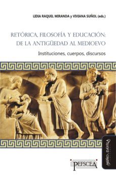 retorica, filosofia y educacion: de la antiguedad al medioevo (ebook)-marta alesso-santiago arguello-maria lujan diaz duckwen-9788417133948