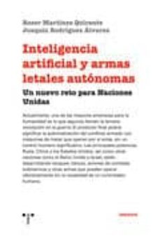 inteligencia artificial y armas letales autonomas: un nuevo reto para naciones unidas-roser martinez quirante-joaquin rodriguez alvarez-9788417140748