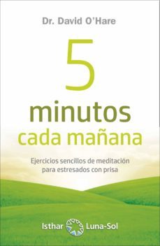5 minutos cada mañana: ejercicios de meditacion para estresados con prisa-david o hare-9788417230548